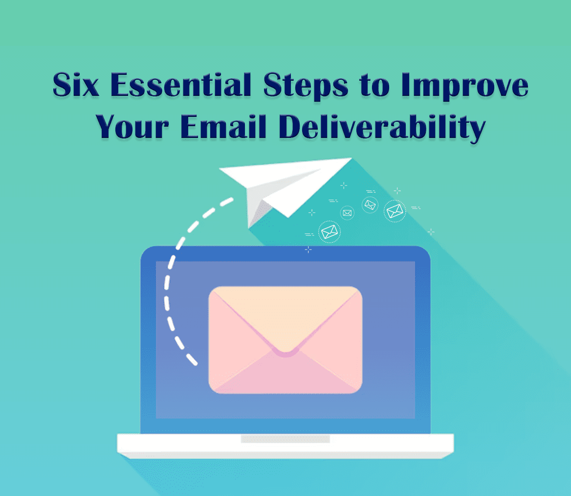 6 Essential Steps to Improve Your Email Deliverability 1