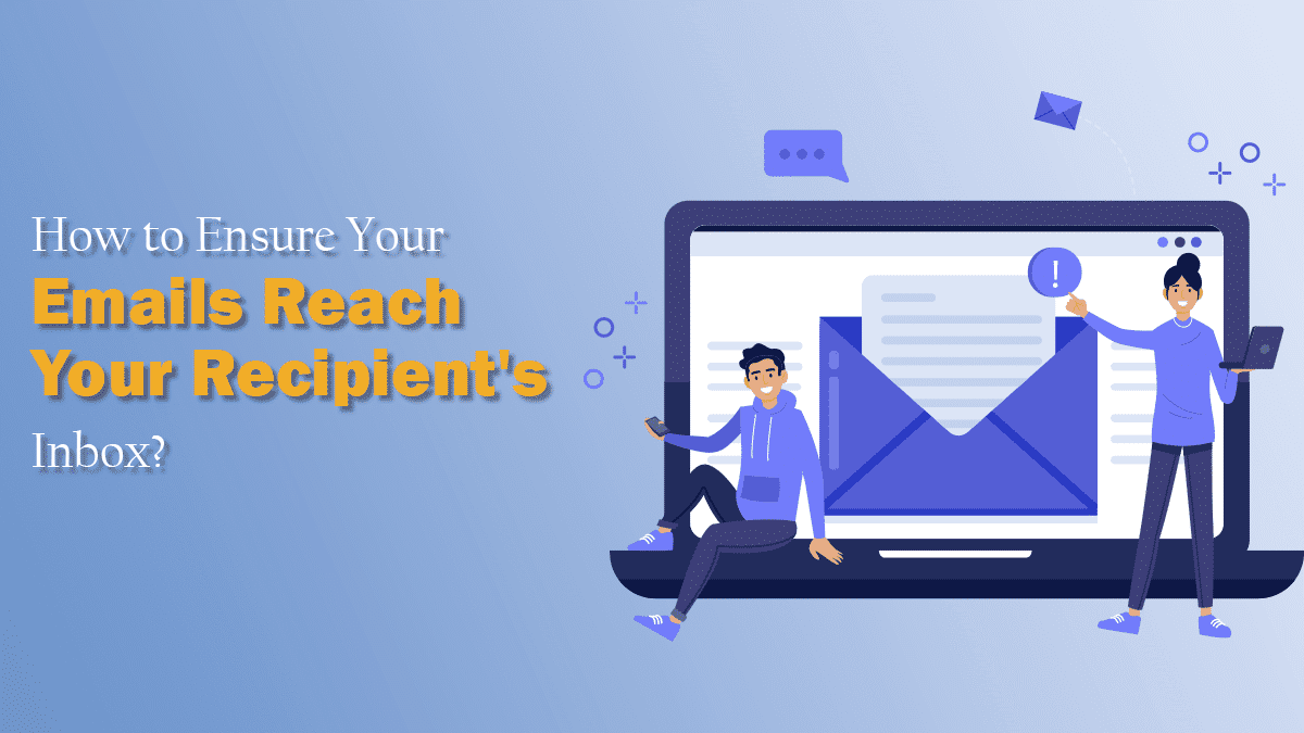 How to Ensure Your Emails Reach Your Recipients