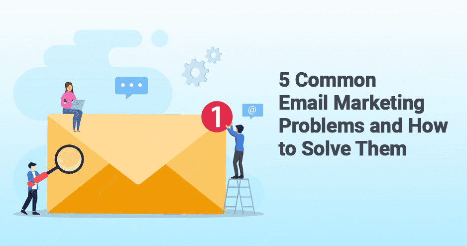 5 Common Email Marketing Problems