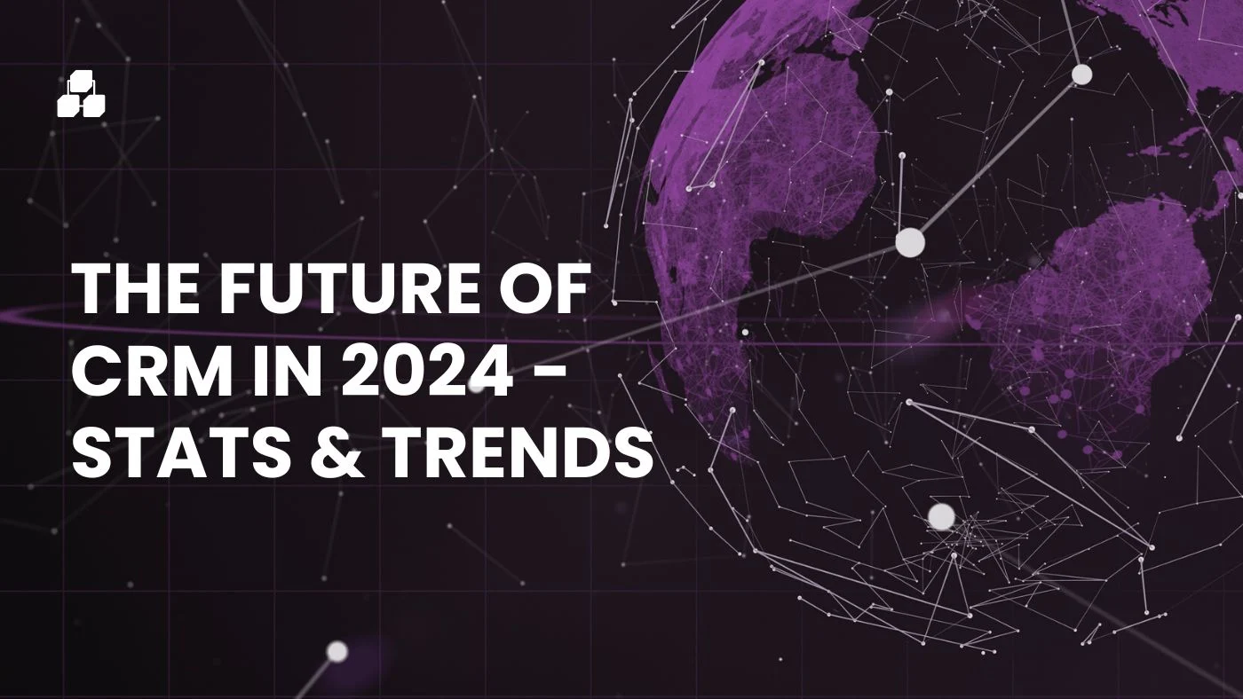 The Future of CRM in 2024 Stats Trends