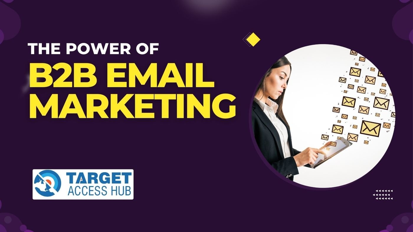 The Power of B2B Email Marketing A Comprehensive Guide